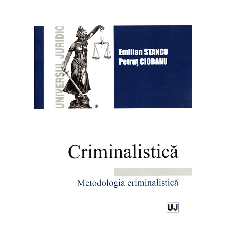 Criminalistica. Metodologia Criminalistica - Emilian Stancu, Petrut Ciobanu