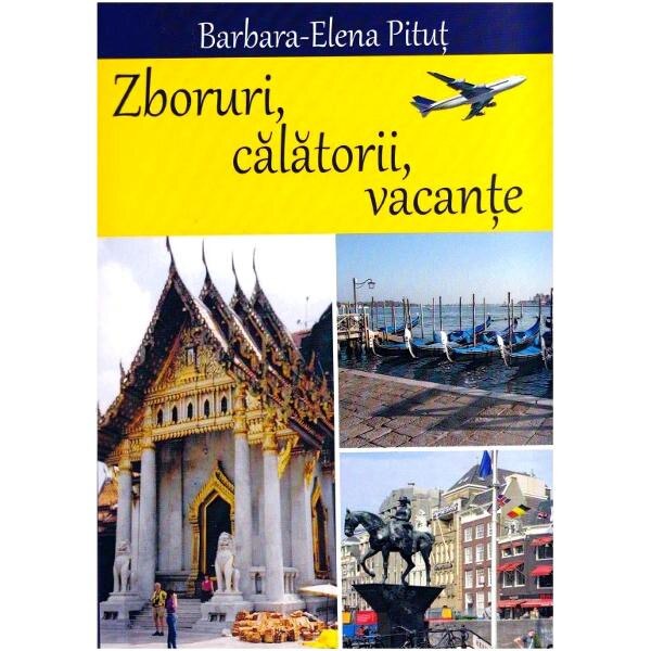 Zboruri, calatorii, vacante - Barbara-Elena Pitut