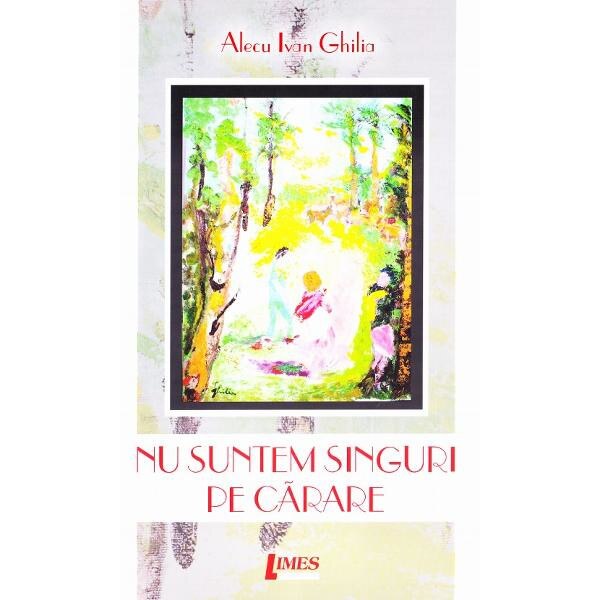 Nu suntem singuri pe carare - Alecu Ivan Ghilia
