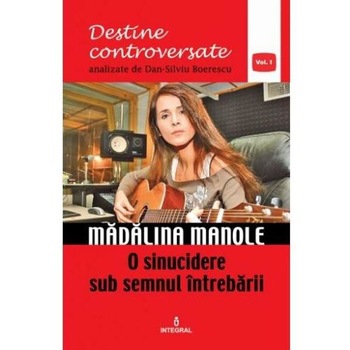 Destine controversate vol.1: Madalina Manole - Dan-Silviu Boerescu Destine controversate vol.1: Madalina Manole - Dan-Silviu Boerescu