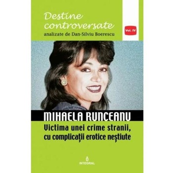 Destine controversate vol.4: Mihaela Runceanu - Dan-Silviu Boerescu Destine controversate vol.4: Mihaela Runceanu - Dan-Silviu Boerescu