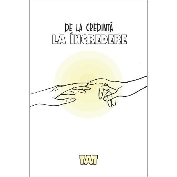De la credinta la incredere - TAT