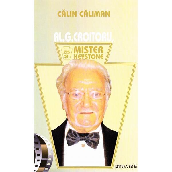 Al. G. Croitoru, zis si Mister Keystone - Calin Caliman