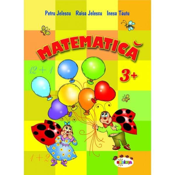 Matematica 3+ - Petru Jelescu, Raisa Jelescu, Inesa Tautu