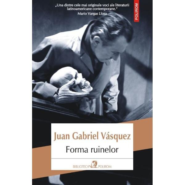Forma ruinelor - Juan Gabriel Vasquez