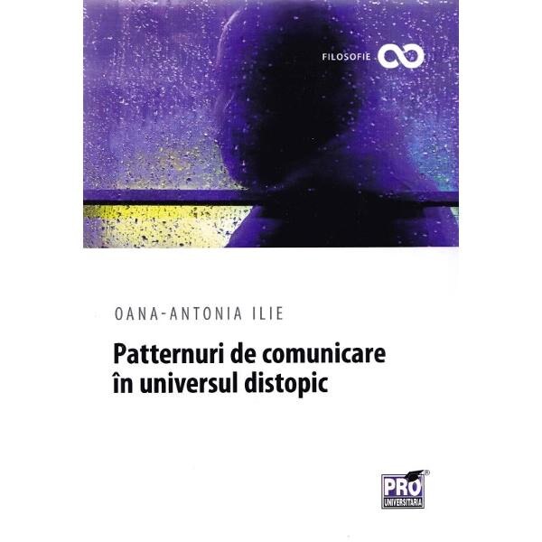 Patternuri de comunicare in universul distopic - Oana-Antonia Ilie