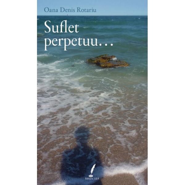 Suflet perpetuu... - Oana Denis Rotariu
