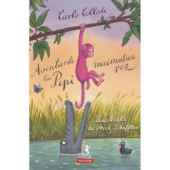 Aventurile lui Pipi, maimutica roz - Carlo Collodi Aventurile lui Pipi, maimutica roz - Carlo Collodi