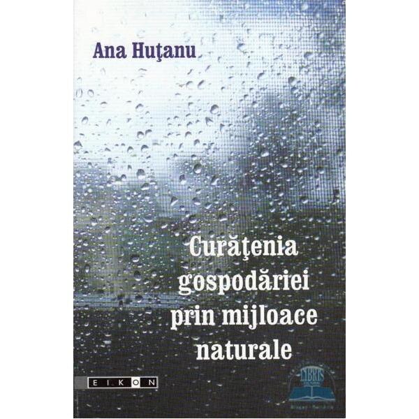 Curatenia gospodariei prin mijloace naturale - Ana Hutanu