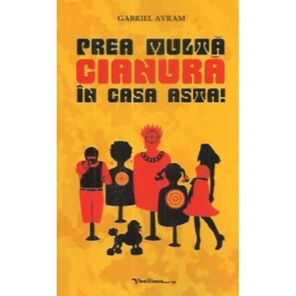 Prea multa cianura in casa asta! - Gabriel Avram