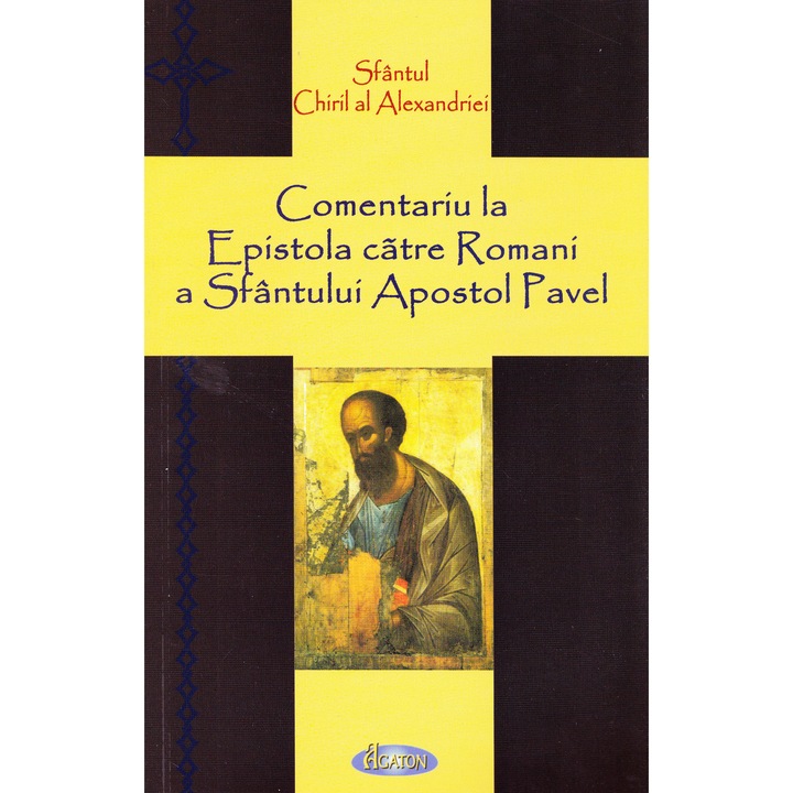 Comentariu La Epistola Catre Romani A Sfantului Apostol Pavel - Sfantul Chiril Al Alexandriei