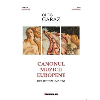 Canonul muzicii europene - Oleg Garaz Canonul muzicii europene - Oleg Garaz