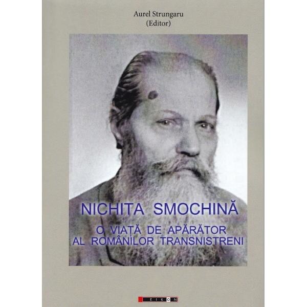 Nichita Smochina: O viata de aparator al romanilor transnistreni - Aurel Strungaru