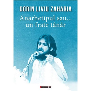 Anarhetipul sau... un frate tanar - Dorin Liviu Zaharia Anarhetipul sau... un frate tanar - Dorin Liviu Zaharia