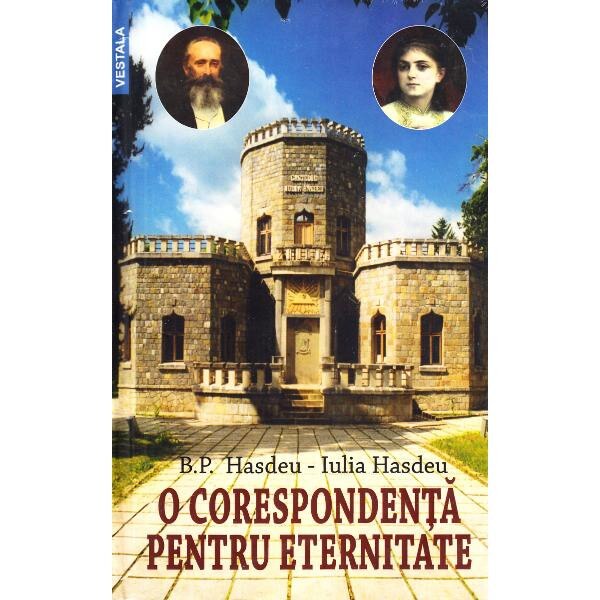 O corespondenta pentru eternitate - B.P. Hasdeu, Iulia Hasdeu