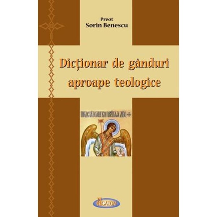 Dictionar De Ganduri Aproape Teologice - Sorin Benescu