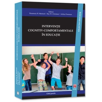 Interventii cognitiv-comportamentale - Rosemary B. Mennuti, Ray W. Christner Interventii cognitiv-comportamentale - Rosemary B. Mennuti, Ray W. Christner
