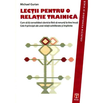 Lectii pentru o relatie trainica - Michael Gurian Lectii pentru o relatie trainica - Michael Gurian
