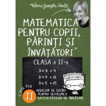 Matematica pentru copii, parinti si invatatori - Clasa 2 - Caietul II - Valeria Georgeta Ionita Matematica pentru copii, parinti si invatatori - Clasa 2 - Caietul II - Valeria Georgeta Ionita