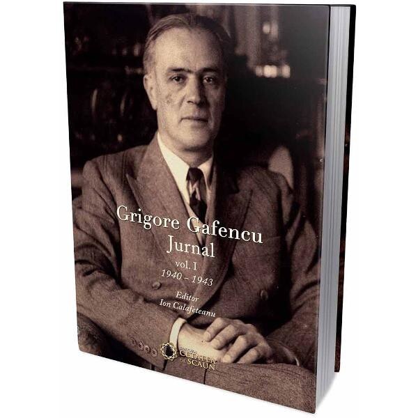 Grigore Gafencu Jurnal vol.1 - Ion Calafeteanu
