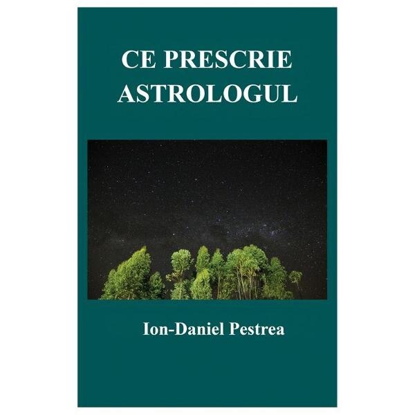 Ce prescrie astrologul - Ion-Daniel Pestrea