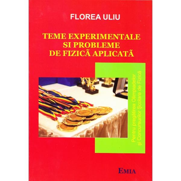 Teme experimentale si probleme de Fizica aplicata - Florea Uliu
