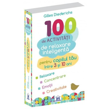 100 de activitati de relaxare inteligenta - Gilles Diederichs 100 de activitati de relaxare inteligenta - Gilles Diederichs