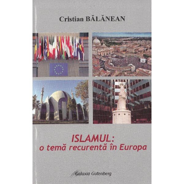 Islamul: o tema recurenta in Europa - Cristian Balanean