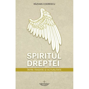 Spiritul dreptei - Razvan Codrescu Spiritul dreptei - Razvan Codrescu