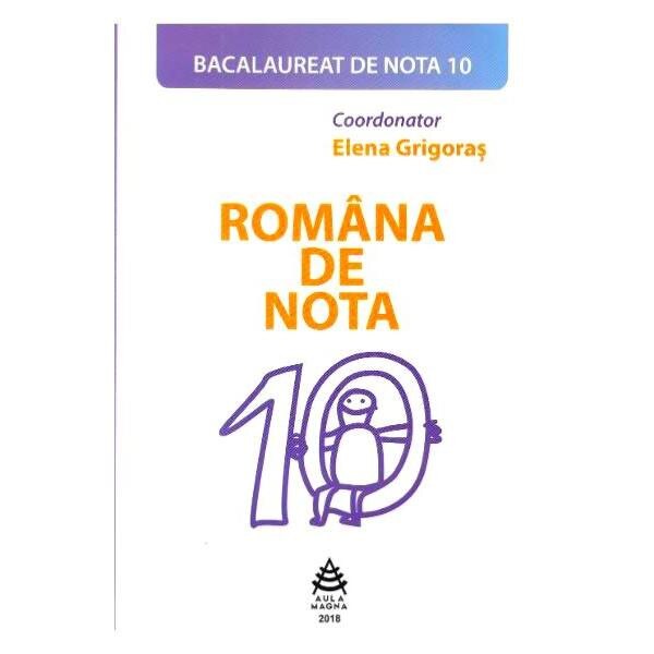 Romana de nota 10. Bacalaureat de nota 10 - Elena Grigoras