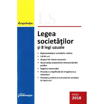 Legea societatilor si 8 legi uzuale Ed.2018 Legea societatilor si 8 legi uzuale Ed.2018
