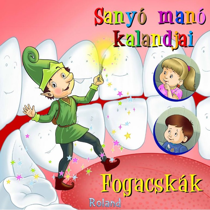 Sanyo Mano Kalandjai: Fogacskak (aventurile Spiridusului Max: Dintisorii)