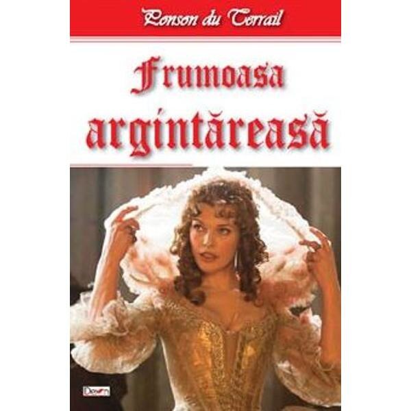 Frumoasa argintareasa - Ponson du Terrail