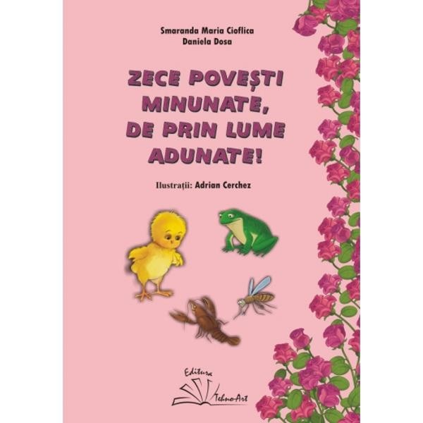 Zece povesti minunate, de prin lume adunate! - Smaranda Maria Cioflica
