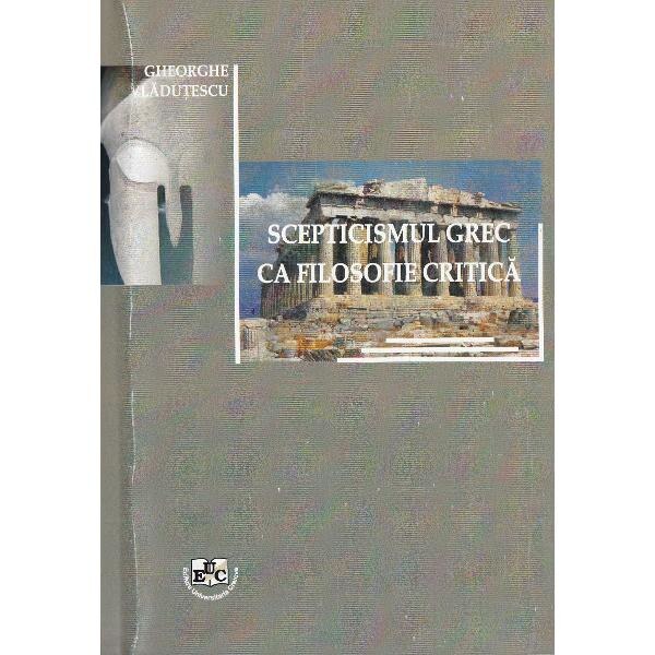 Scepticismul grec ca filosofie critica - Gheorghe Vladutescu