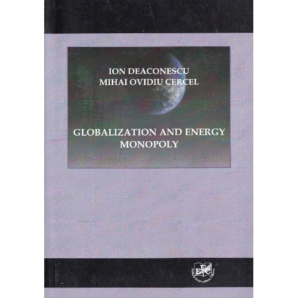 Globalization and Energy Monopoly - Ion Deaconescu, Mihai Ovidiu Cercel