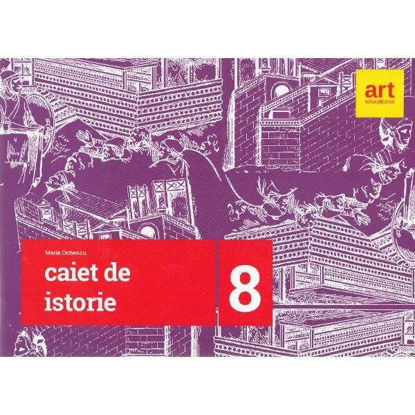 Istorie - Clasa 8 - Caiet - Maria Ochescu