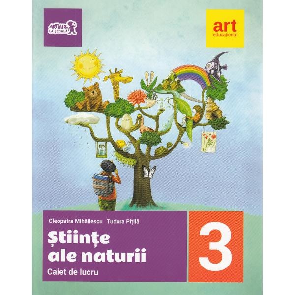 Stiinte ale naturii - Clasa 3 - Caiet de lucru - Cleopatra Mihailescu, Tudora Pitila