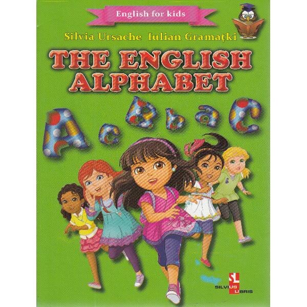 The English Alphabet (English for kids) - Silvia Ursache, Iulian Gramatki