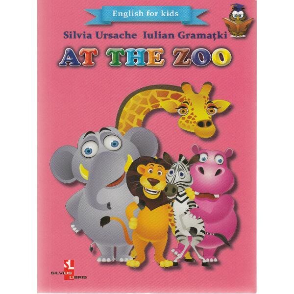At the Zoo (English for kids) - Silvia Ursache, Iulian Gramatki