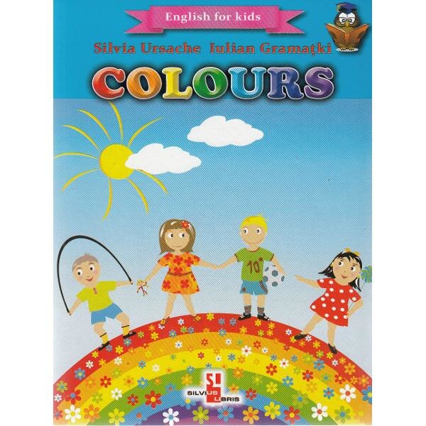 Colours (English for kids) - Silvia Ursache, Iulian Gramatki