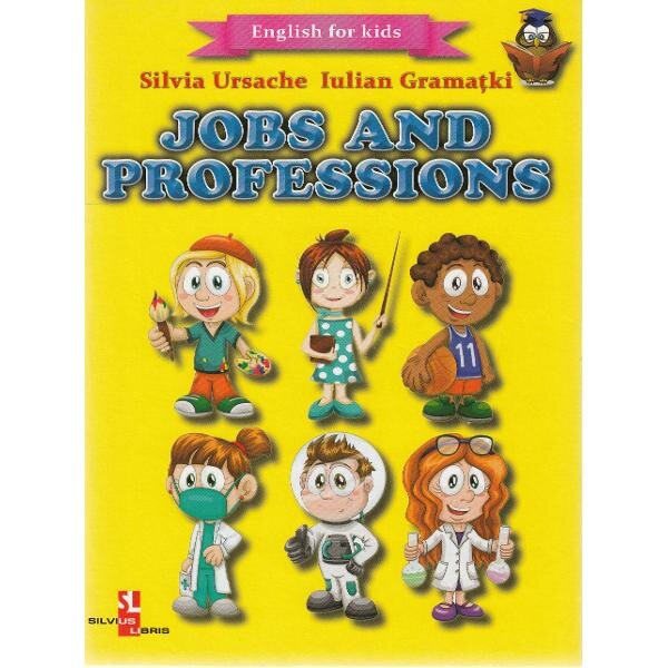 Jobs and Professions (English for kids) - Silvia Ursache, Iulian Gramatki