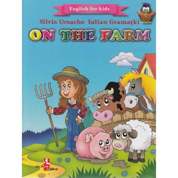 On the Farm (English for kids) - Silvia Ursache, Iulian Gramatki