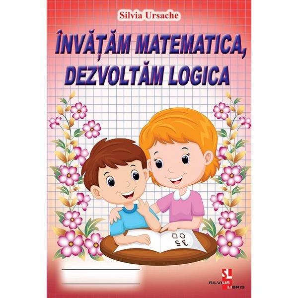Invatam matematica, dezvoltam logica - Silvia Ursache