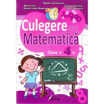 Culegere de Matematica cls 4 - Mihaela Serbanescu, Mirela Tizu, Carmen Marioara, M.l. Stanescu Culegere de Matematica cls 4 - Mihaela Serbanescu, Mirela Tizu, Carmen Marioara, M.l. Stanescu