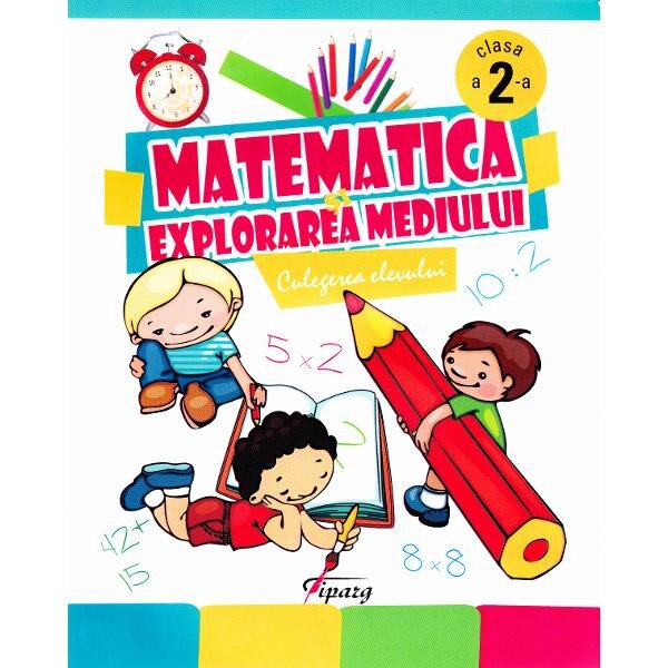 Matematica si explorarea mediului cls 2 - Culegerea elevului - Marinela Chiriac, Florentina Gutu