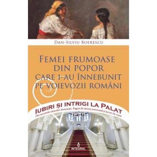 Iubiri si intrigi la palat Vol.14: Femei frumoase din popor - Dan-Silviu Boerescu