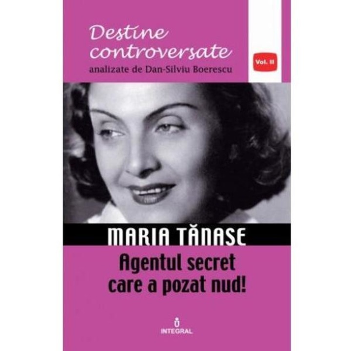 Destine Controversate Vol.2: Maria Tanase - Dan-silviu Boerescu