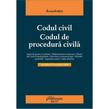 Codul civil. Codul de procedura civila. Actualizat 17 octombrie 2018 Codul civil. Codul de procedura civila. Actualizat 17 octombrie 2018