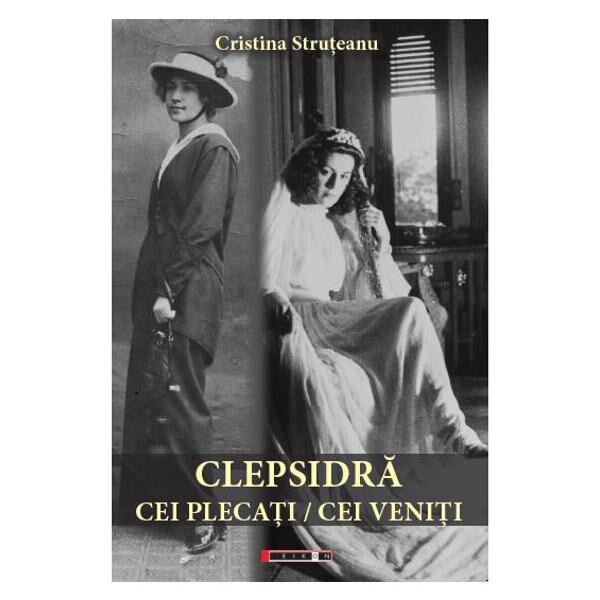 Clepsidra. Cei plecati, cei veniti - Cristina Struteanu